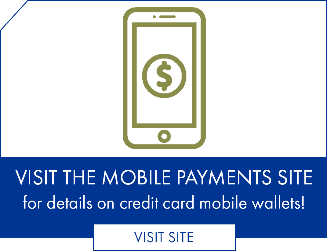 Visit the mobile payments site for details on credit card mobile wallets!